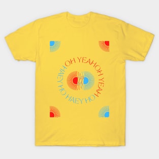 OhYeahOhYeahOhYeahOhYeah. Super cool happy extra good vibe design 2squared combo good luck. T-Shirt